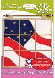 AnitaGoodesign  Our Glorious Flag Tile Scene - PJ's In the Hoop Projects 39PJ item is priced at 60%