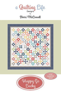Happy Go Lucky Quilt Pattern A Quilting Life QLD 224